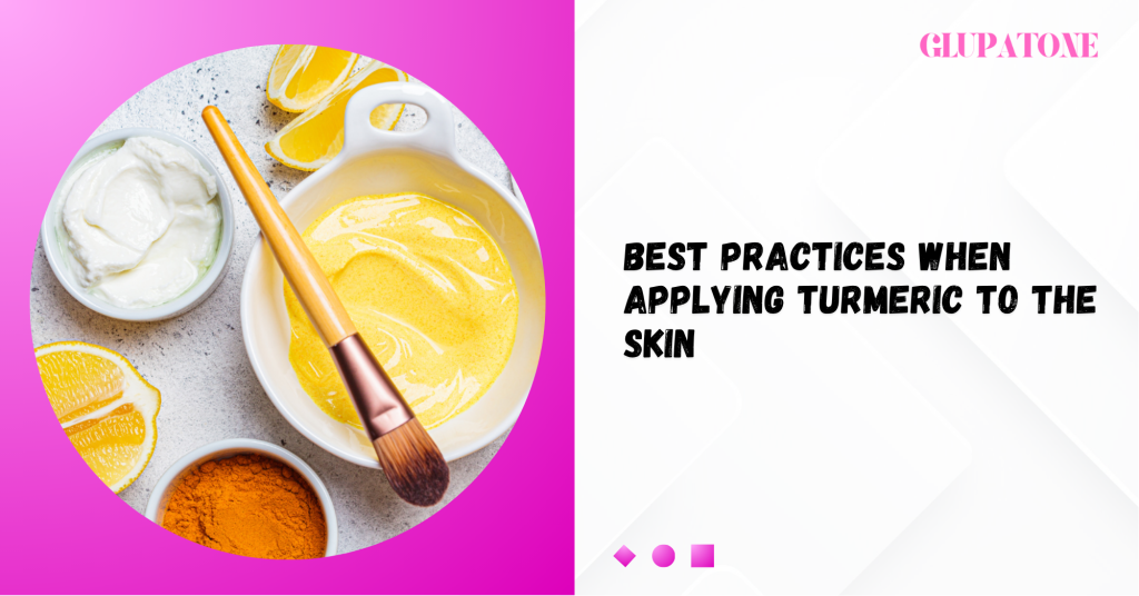 Best Practices When Applying Turmeric to the Skin