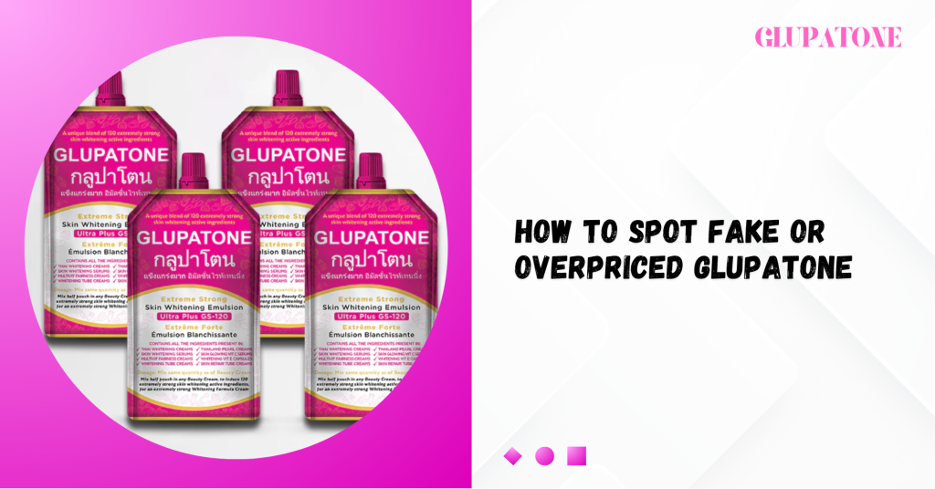 How to Spot Fake or Overpriced Glupatone
