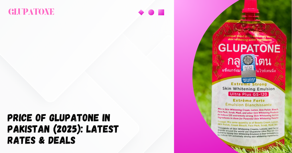 Price of Glupatone in Pakistan (2025) Latest Rates & Deals