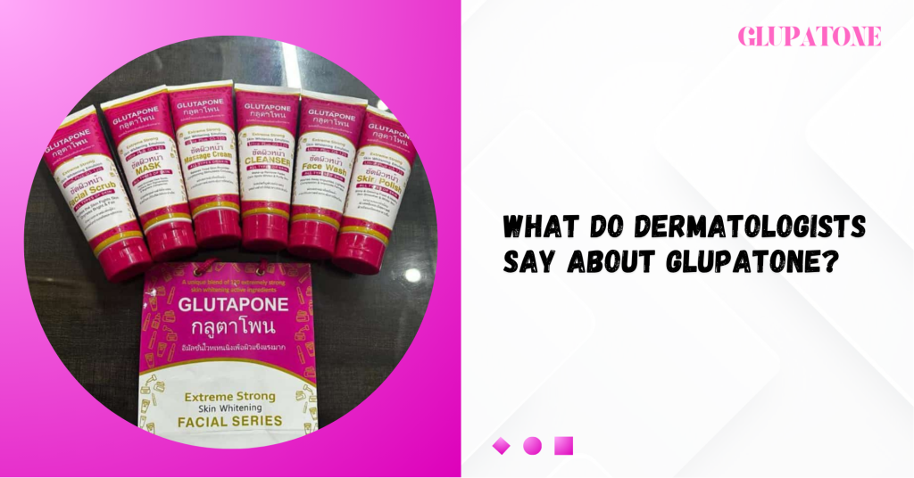 What Do Dermatologists Say About Glupatone