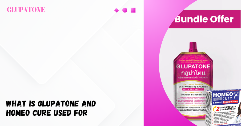 Whys Is Glupatone and Homeo Cure Creams Used