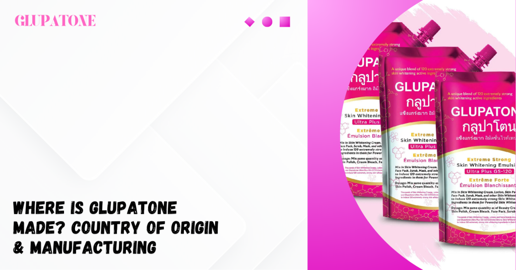 Where Is Glupatone Made Country of Origin & Manufacturing